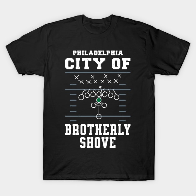Philadelphia City of brotherly-shove T-Shirt by Junmir